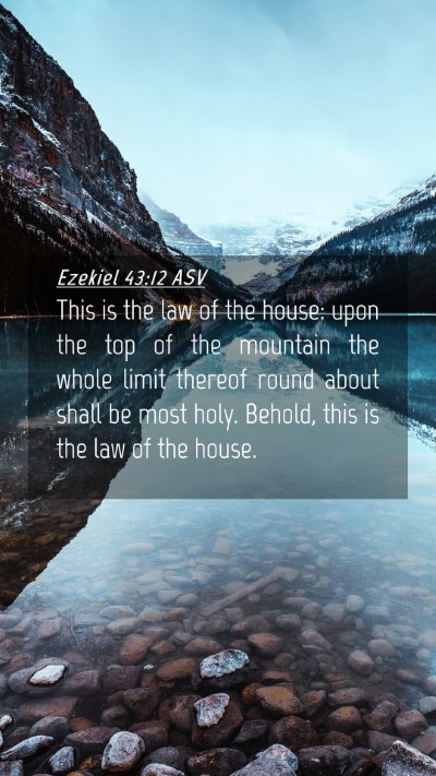 Picture 04 - Ezekiel 43:12 ASV Mobile Phone Wallpaper - This is the law of the house: upon the top of the - Mobile Bible Verse Wallpaper