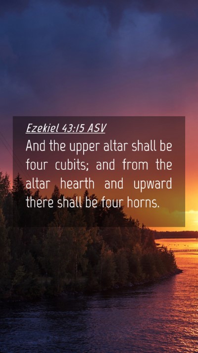 Picture 04 - Ezekiel 43:15 ASV Mobile Phone Wallpaper - And the upper altar shall be four cubits; and - Mobile Bible Verse Wallpaper