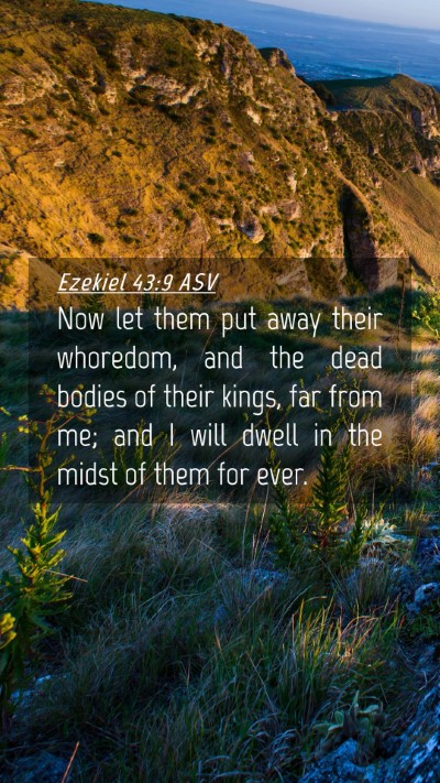 Picture 04 - Ezekiel 43:9 ASV Mobile Phone Wallpaper - Now let them put away their whoredom, and the - Mobile Bible Verse Wallpaper