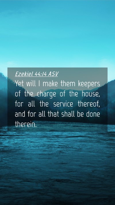Picture 04 - Ezekiel 44:14 ASV Mobile Phone Wallpaper - Yet will I make them keepers of the charge of the - Mobile Bible Verse Wallpaper