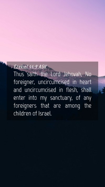 Picture 04 - Ezekiel 44:9 ASV Mobile Phone Wallpaper - Thus saith the Lord Jehovah, No foreigner, - Mobile Bible Verse Wallpaper