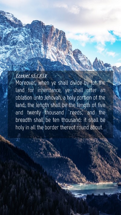 Picture 04 - Ezekiel 45:1 ASV Mobile Phone Wallpaper - Moreover, when ye shall divide by lot the land - Mobile Bible Verse Wallpaper