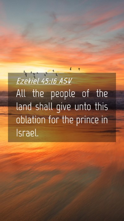 Picture 04 - Ezekiel 45:16 ASV Mobile Phone Wallpaper - All the people of the land shall give unto this - Mobile Bible Verse Wallpaper