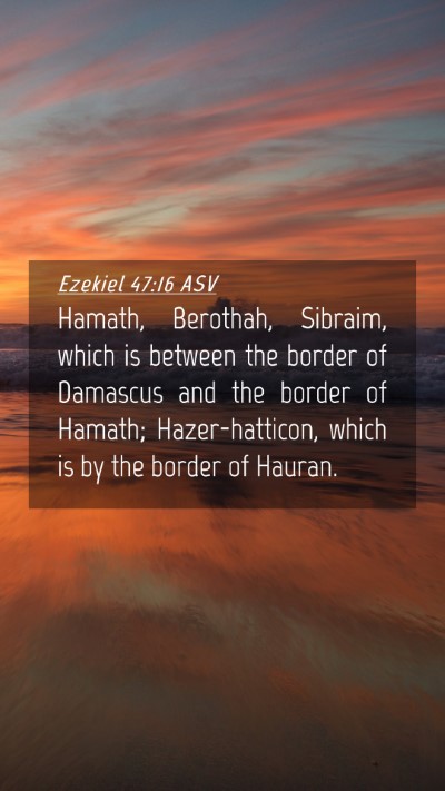 Picture 04 - Ezekiel 47:16 ASV Mobile Phone Wallpaper - Hamath, Berothah, Sibraim, which is between the - Mobile Bible Verse Wallpaper