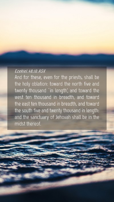 Picture 04 - Ezekiel 48:10 ASV Mobile Phone Wallpaper - And for these, even for the priests, shall be the - Mobile Bible Verse Wallpaper