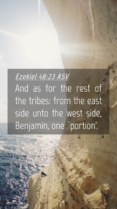 Picture 04 - Ezekiel 48:23 ASV Mobile Phone Wallpaper - And as for the rest of the tribes: from the east - Mobile Bible Verse Wallpaper