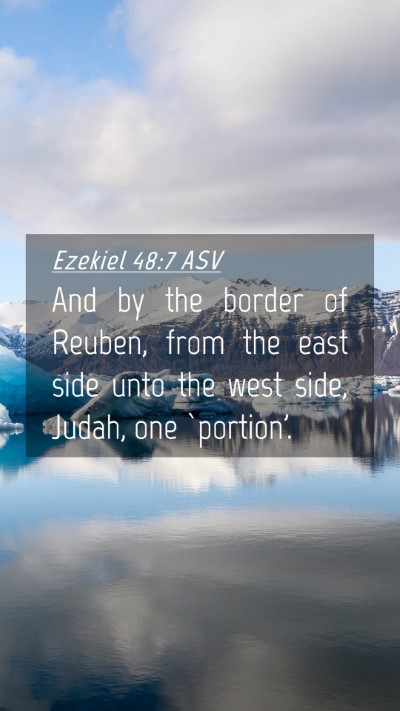 Picture 04 - Ezekiel 48:7 ASV Mobile Phone Wallpaper - And by the border of Reuben, from the east side - Mobile Bible Verse Wallpaper