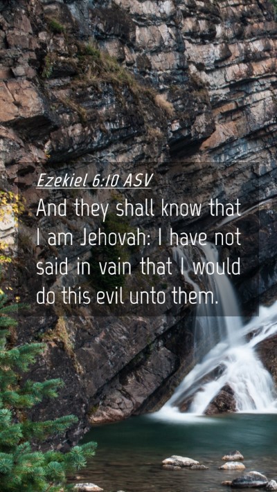 Picture 04 - Ezekiel 6:10 ASV Mobile Phone Wallpaper - And they shall know that I am Jehovah: I have not - Mobile Bible Verse Wallpaper