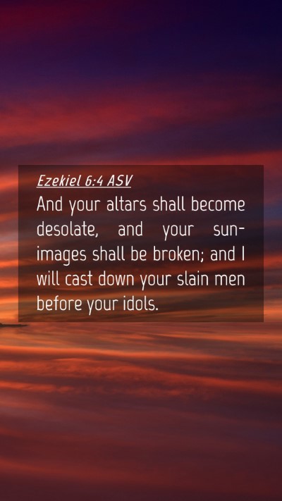 Picture 04 - Ezekiel 6:4 ASV Mobile Phone Wallpaper - And your altars shall become desolate, and your - Mobile Bible Verse Wallpaper