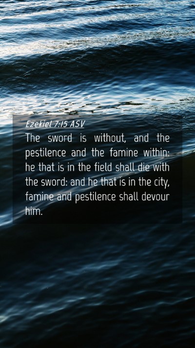 Picture 04 - Ezekiel 7:15 ASV Mobile Phone Wallpaper - The sword is without, and the pestilence and the - Mobile Bible Verse Wallpaper