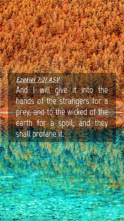 Picture 04 - Ezekiel 7:21 ASV Mobile Phone Wallpaper - And I will give it into the hands of the - Mobile Bible Verse Wallpaper