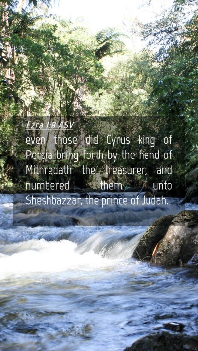 Picture 04 - Ezra 1:8 ASV Mobile Phone Wallpaper - even those did Cyrus king of Persia bring forth - Mobile Bible Verse Wallpaper