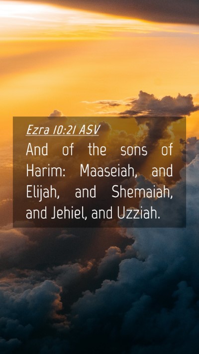 Picture 04 - Ezra 10:21 ASV Mobile Phone Wallpaper - And of the sons of Harim: Maaseiah, and Elijah, - Mobile Bible Verse Wallpaper