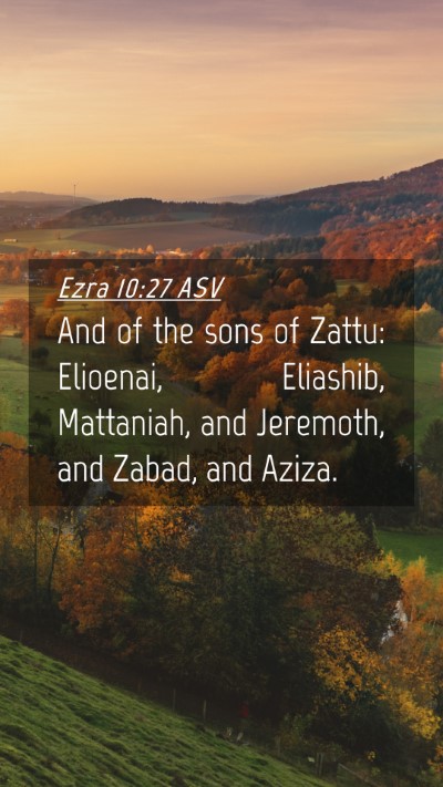 Picture 04 - Ezra 10:27 ASV Mobile Phone Wallpaper - And of the sons of Zattu: Elioenai, Eliashib, - Mobile Bible Verse Wallpaper
