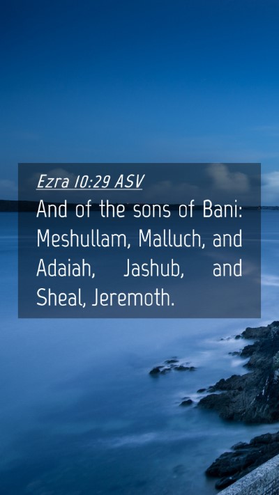 Picture 04 - Ezra 10:29 ASV Mobile Phone Wallpaper - And of the sons of Bani: Meshullam, Malluch, and - Mobile Bible Verse Wallpaper