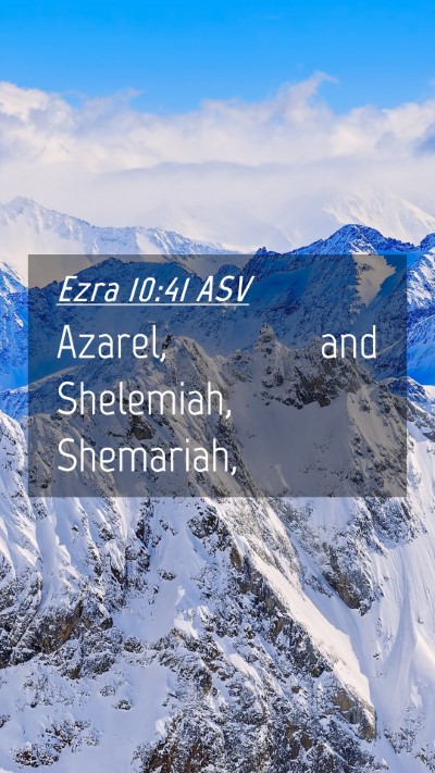 Picture 04 - Ezra 10:41 ASV Mobile Phone Wallpaper - Azarel, and Shelemiah, - Mobile Bible Verse Wallpaper