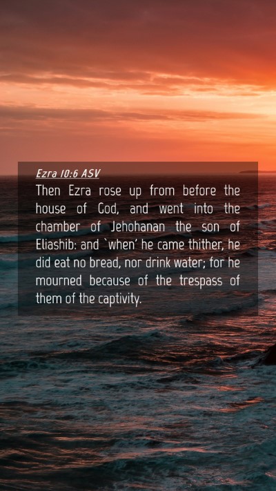 Picture 04 - Ezra 10:6 ASV Mobile Phone Wallpaper - Then Ezra rose up from before the house of God, - Mobile Bible Verse Wallpaper