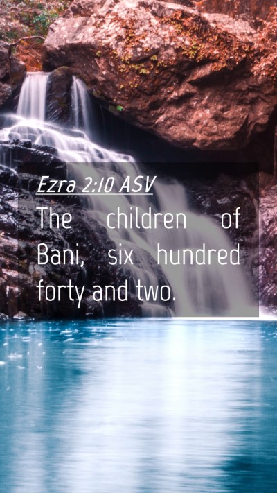 Picture 04 - Ezra 2:10 ASV Mobile Phone Wallpaper - The children of Bani, six hundred forty and - Mobile Bible Verse Wallpaper