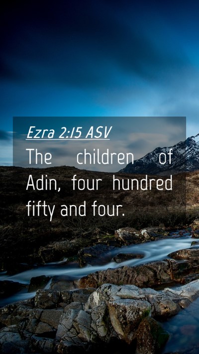 Picture 04 - Ezra 2:15 ASV Mobile Phone Wallpaper - The children of Adin, four hundred fifty and - Mobile Bible Verse Wallpaper