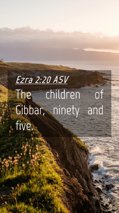 Picture 04 - Ezra 2:20 ASV Mobile Phone Wallpaper - The children of Gibbar, ninety and - Mobile Bible Verse Wallpaper