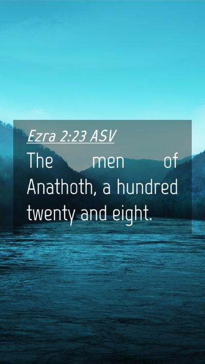 Picture 04 - Ezra 2:23 ASV Mobile Phone Wallpaper - The men of Anathoth, a hundred twenty and - Mobile Bible Verse Wallpaper