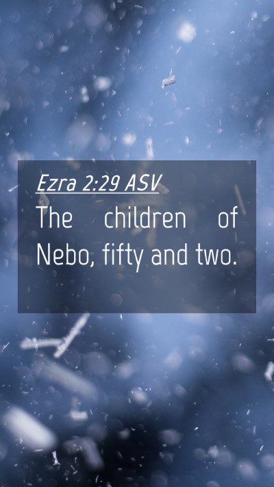 Picture 04 - Ezra 2:29 ASV Mobile Phone Wallpaper - The children of Nebo, fifty and - Mobile Bible Verse Wallpaper