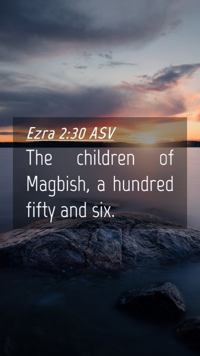 Picture 04 - Ezra 2:30 ASV Mobile Phone Wallpaper - The children of Magbish, a hundred fifty and - Mobile Bible Verse Wallpaper