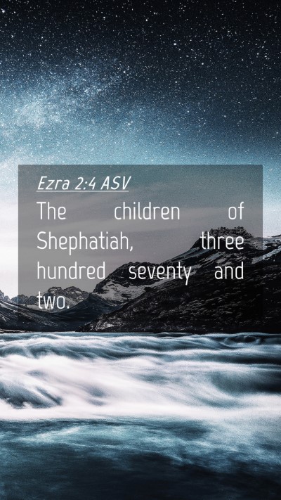 Picture 04 - Ezra 2:4 ASV Mobile Phone Wallpaper - The children of Shephatiah, three hundred seventy - Mobile Bible Verse Wallpaper