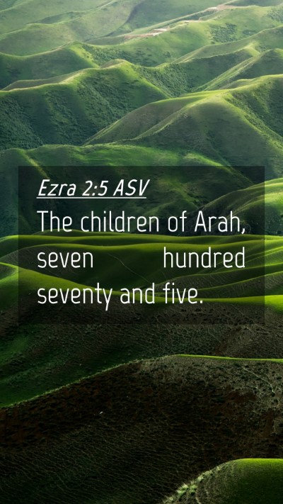 Picture 04 - Ezra 2:5 ASV Mobile Phone Wallpaper - The children of Arah, seven hundred seventy and - Mobile Bible Verse Wallpaper