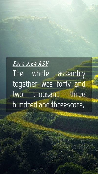 Picture 04 - Ezra 2:64 ASV Mobile Phone Wallpaper - The whole assembly together was forty and two - Mobile Bible Verse Wallpaper