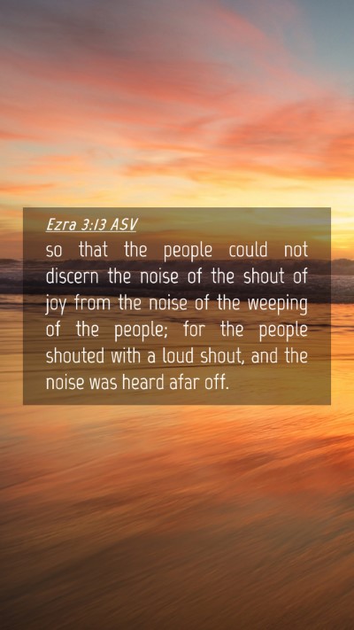 Picture 04 - Ezra 3:13 ASV Mobile Phone Wallpaper - so that the people could not discern the noise of - Mobile Bible Verse Wallpaper