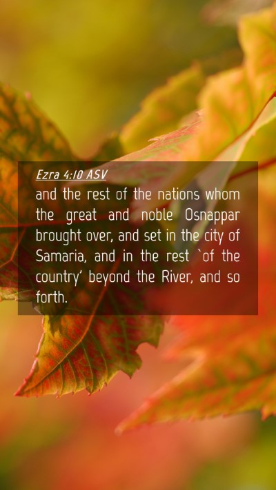 Picture 04 - Ezra 4:10 ASV Mobile Phone Wallpaper - and the rest of the nations whom the great and - Mobile Bible Verse Wallpaper