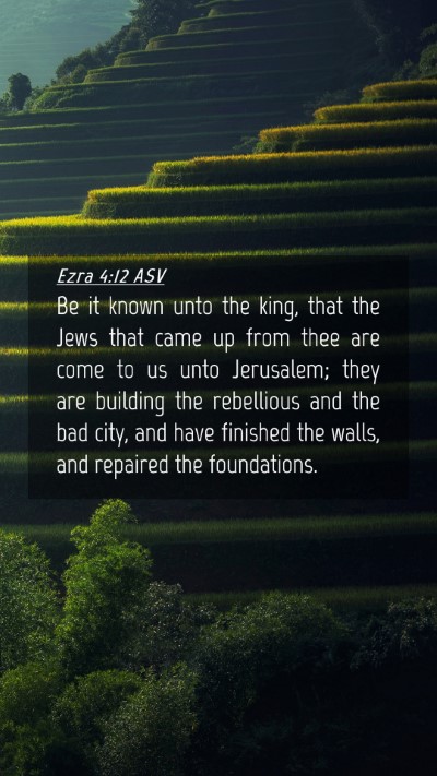 Picture 04 - Ezra 4:12 ASV Mobile Phone Wallpaper - Be it known unto the king, that the Jews that - Mobile Bible Verse Wallpaper