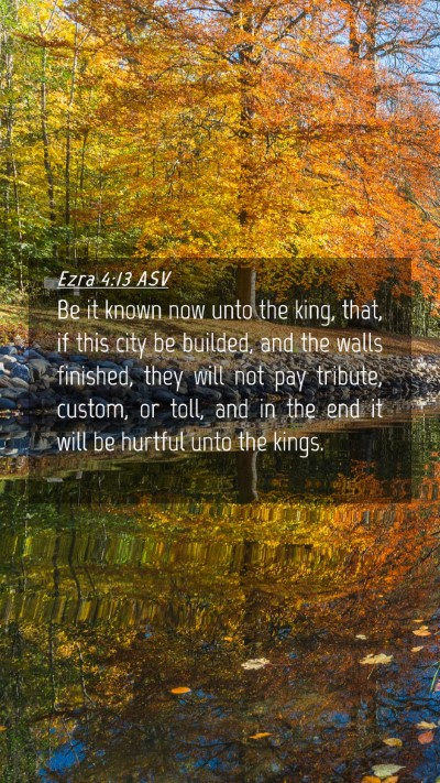 Picture 04 - Ezra 4:13 ASV Mobile Phone Wallpaper - Be it known now unto the king, that, if this city - Mobile Bible Verse Wallpaper