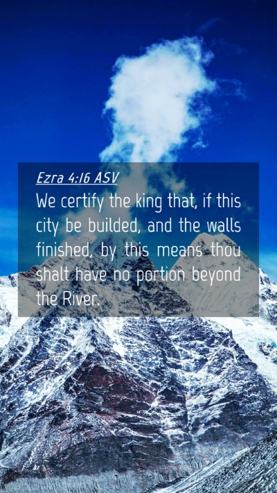 Picture 04 - Ezra 4:16 ASV Mobile Phone Wallpaper - We certify the king that, if this city be - Mobile Bible Verse Wallpaper
