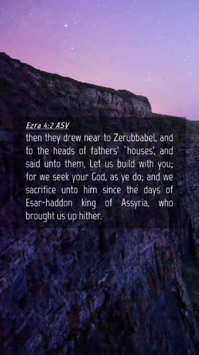 Picture 04 - Ezra 4:2 ASV Mobile Phone Wallpaper - then they drew near to Zerubbabel, and to the - Mobile Bible Verse Wallpaper