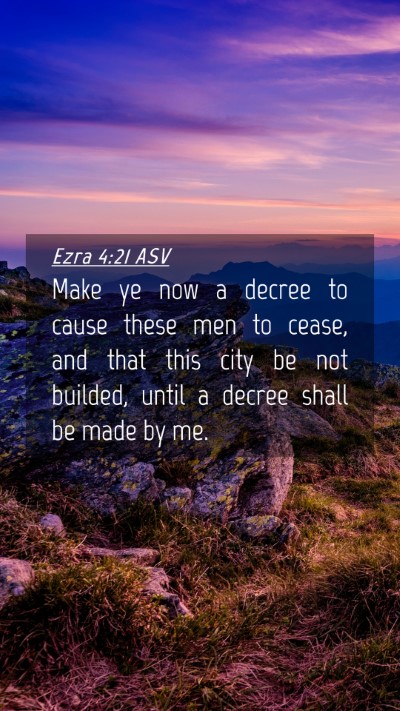 Picture 04 - Ezra 4:21 ASV Mobile Phone Wallpaper - Make ye now a decree to cause these men to cease, - Mobile Bible Verse Wallpaper