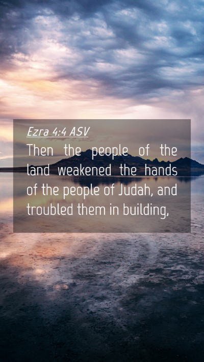 Picture 04 - Ezra 4:4 ASV Mobile Phone Wallpaper - Then the people of the land weakened the hands of - Mobile Bible Verse Wallpaper
