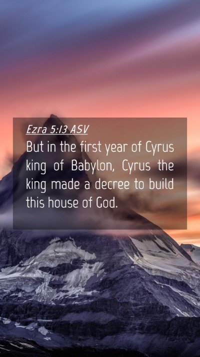 Picture 04 - Ezra 5:13 ASV Mobile Phone Wallpaper - But in the first year of Cyrus king of Babylon, - Mobile Bible Verse Wallpaper