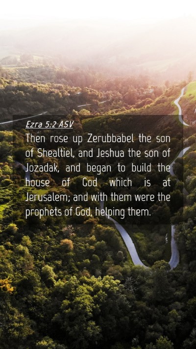Picture 04 - Ezra 5:2 ASV Mobile Phone Wallpaper - Then rose up Zerubbabel the son of Shealtiel, and - Mobile Bible Verse Wallpaper
