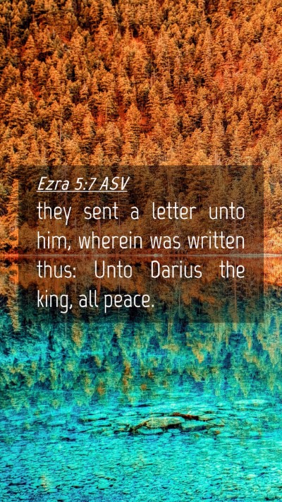 Picture 04 - Ezra 5:7 ASV Mobile Phone Wallpaper - they sent a letter unto him, wherein was written - Mobile Bible Verse Wallpaper