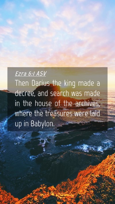 Picture 04 - Ezra 6:1 ASV Mobile Phone Wallpaper - Then Darius the king made a decree, and search - Mobile Bible Verse Wallpaper