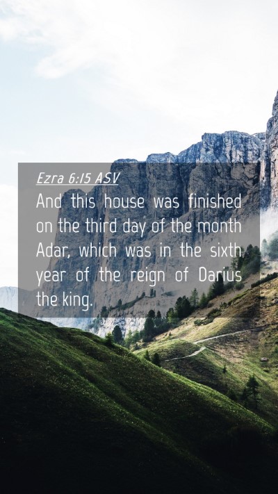 Picture 04 - Ezra 6:15 ASV Mobile Phone Wallpaper - And this house was finished on the third day of - Mobile Bible Verse Wallpaper