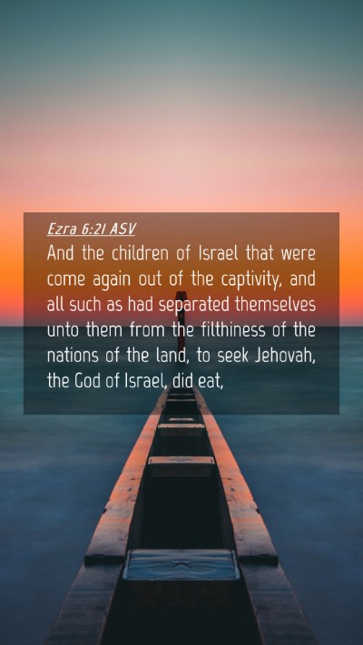 Picture 04 - Ezra 6:21 ASV Mobile Phone Wallpaper - And the children of Israel that were come again - Mobile Bible Verse Wallpaper