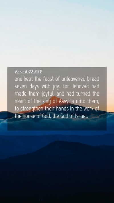 Picture 04 - Ezra 6:22 ASV Mobile Phone Wallpaper - and kept the feast of unleavened bread seven days - Mobile Bible Verse Wallpaper