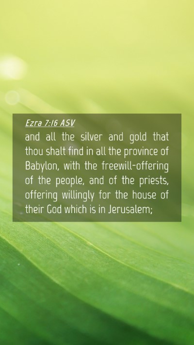 Picture 04 - Ezra 7:16 ASV Mobile Phone Wallpaper - and all the silver and gold that thou shalt find - Mobile Bible Verse Wallpaper
