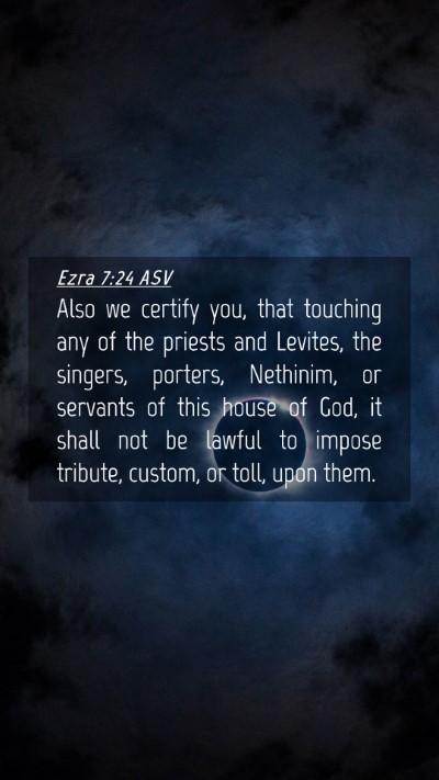 Picture 04 - Ezra 7:24 ASV Mobile Phone Wallpaper - Also we certify you, that touching any of the - Mobile Bible Verse Wallpaper