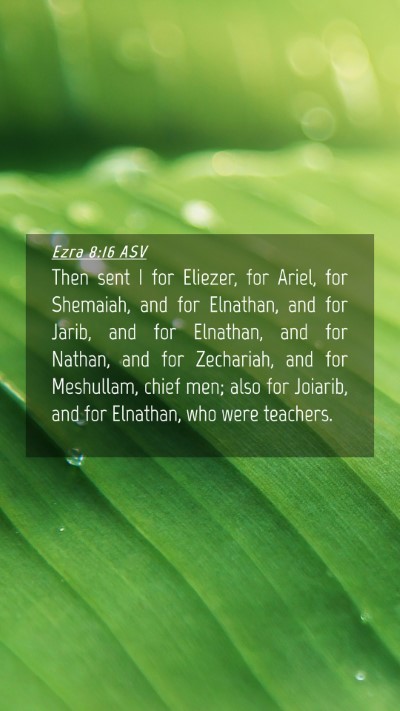 Picture 04 - Ezra 8:16 ASV Mobile Phone Wallpaper - Then sent I for Eliezer, for Ariel, for Shemaiah, - Mobile Bible Verse Wallpaper