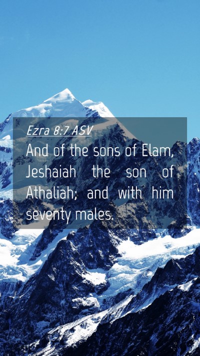 Picture 04 - Ezra 8:7 ASV Mobile Phone Wallpaper - And of the sons of Elam, Jeshaiah the son of - Mobile Bible Verse Wallpaper
