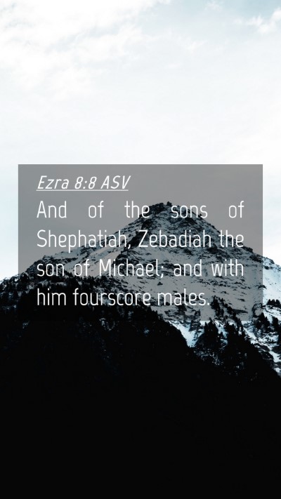 Picture 04 - Ezra 8:8 ASV Mobile Phone Wallpaper - And of the sons of Shephatiah, Zebadiah the son - Mobile Bible Verse Wallpaper